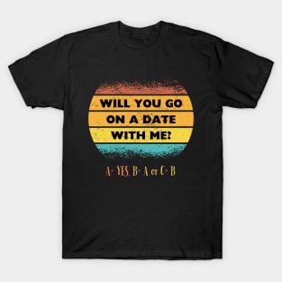 Will You go On a Date with Me? T-Shirt